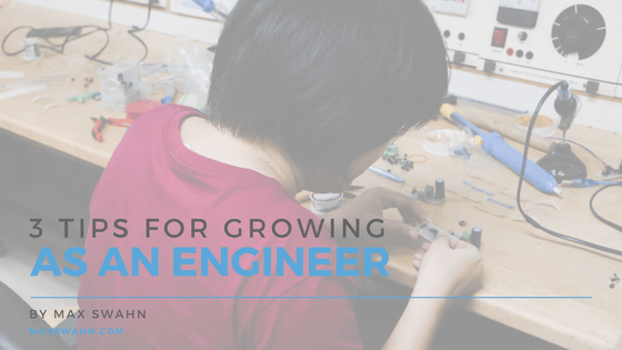 3 Tips For Growing As An Engineer