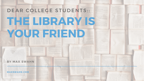 Dear College Students: The Library is Your Friend